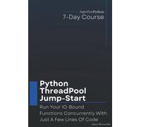Python ThreadPool Jump-Start: Run Your IO-Bound Functions Concurrently With Just A Few Lines Of Code (Python Concurrency Jump-Start Series)