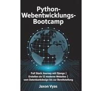 Python-Webentwicklungs-Bootcamp: Full Stack Journey mit Django | Erstellen Sie 12 moderne Websites | Vom Datenbankdesign bis zur Bereitstellung
