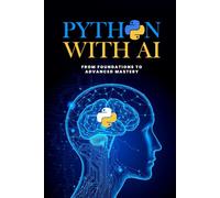 Python with AI: From Foundations to Advanced Mastery