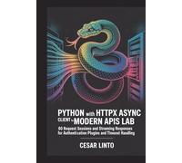 Python with HTTPX Async Client for Modern APIs Lab: 60 Request Sessions and Streaming Responses for Authentication Plugins and Timeout Handling