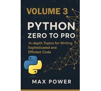 Python Zero-to-Pro: Volume 3: Advanced Programming, OOP & Real-World Logic