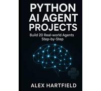 PYTHONIC AI AGENT PROJECTS: Build 20 Real-World Agents Step-by-Step