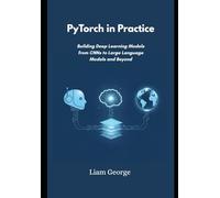PyTorch in Practice: Building Deep Learning Models from CNNs to Large Language Models and Beyond