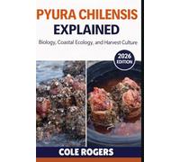 PYURA CHILENSIS EXPLAINED: Biology, Coastal Ecology, and Harvest Culture