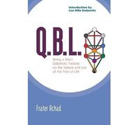 Q.B.L.: Being a Qabalistic Treatise on the Nature and Use of the Tree of Life