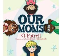 Q. Futrell Our Moms Paperback Book Q. Futrell Multicolor