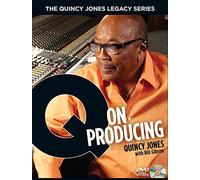 Q on Producing: The Soul and Science of Mastering Music and Work (Quincy Jones Legacy)