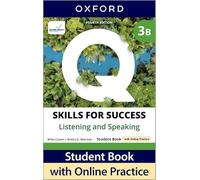 Q: Skills for Success Fourth Edition Level 3 Listening and Speaking Student Book B with Online Practice: Print Student Book with 2 years' access to ... Resources, available on Oxford English Hub