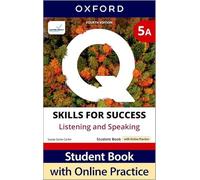 Q: Skills for Success Fourth Edition Level 5 Listening and Speaking Student Book A with Online Practice: Print Student Book with 2 years' access to ... Resources, available on Oxford English Hub
