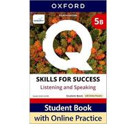Q: Skills for Success Fourth Edition Level 5 Listening and Speaking Student Book B with Online Practice: Print Student Book with 2 years' access to ... Resources, available on Oxford English Hub