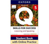 Q: Skills for Success Fourth Edition Level 5 Listening and Speaking Student Book with Online Practice: Print Student Book with 2 years' access to ... Resources, available on Oxford English Hub