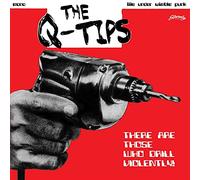 Q-Tips, the - There Are Those Who Drill Violently!