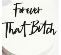 Q269 Forever That B*tch Cake Topper, Black Acrylic Birthday Wedding Cake Décor, Funny Party Cake Decoration for Wedding, Birthday, Anniversary, Valentines Day, Bridal Shower, Bachelorette