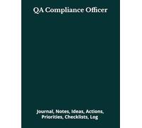 QA Compliance Officer: Journal, Notes, Ideas, Actions, Priorities, Checklists, Log | Tool for Daily Goal Setting Tracker | Time Management | ... | Project Office Book Gifts for Meetings