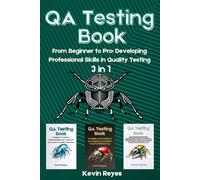 QA Testing Book: 3 in 1-"From Beginner to Pro: Developing Professional Skills in Quality Testing"