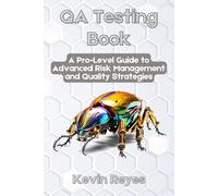 QA Testing Book: A Pro-Level Guide to Advanced Risk Management and Quality Strategies