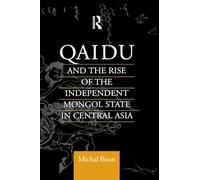 Qaidu and the Rise of the Independent Mongol State In Central Asia (Central Asia Research Forum)