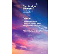 QAnon: Communication Complexity and New Religious Movements (Elements in New Religious Movements)