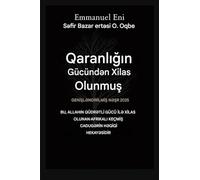 Qaranlığın Gücündən Xilas Olunmuş - Genişləndirilmiş Nəşr 2025: Bu, Bİr Afrİkaliin HƏqİqİ HekayƏsİdİr - Allahin QüdrƏtlİ Gücü İlƏ Xİlas Olunan KeçmİŞ ... 1 (Deliverance from the Power of Darkness)