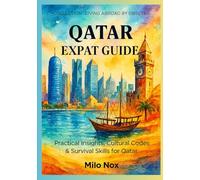 Qatar Expat Guide: Practical Insights, Cultural Codes & Survival Skills for Qatar (Living Abroad by Obscyra)