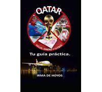 QATAR: SALUD, DINERO Y FUTBOL: Tu guía práctica.