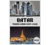 QATAR TRAVEL GUIDE 2025-2026