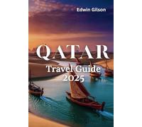 Qatar Travel Guide 2025: Your Complete Local Guide to the Best of Qatar, Culture, Food and Hidden Gems