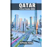 QATAR Travel Guide 2026: How to Explore Qatar Best Kept Secrets and Must-See Attractions (TRAVEL SMART SERIES 2026)