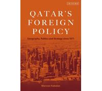 Qatar's Foreign Policy : Geography, Politics and Strategy since 1971