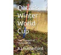 Qatar's Winter World Cup: That Strangest of Tournaments