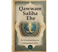 Qawwam . Saliha . Ehe: Wo Verantwortung zur Geborgenheit wird