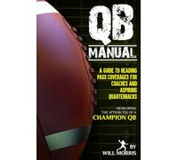 QB Manual: A Guide to Reading Pass Coverages for Coaches and Aspiring Quarterbacks