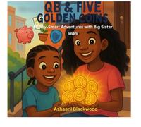 QB & the Five Golden Coins: Money-Smart Adventures with Big Sister Imani