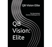 QB Vision: Elite: The Quarterback Decision-Making Journal