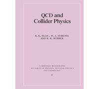 QCD and Collider Physics: 8 (Cambridge Monographs on Particle Physics, Nuclear Physics and Cosmology, Series Number 8)