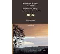 QCM - apprendre le français par l'exercice: A l'intention des étrangers nouvellement arrivés en France