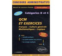 QCM et exercices - français - culture générale - mathématiques - logique - catégories B et C - Nouvelle édition