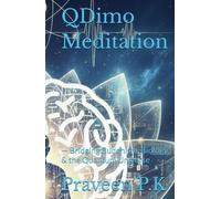 QDimo Meditation: - Bridging Buddhism, Biology & the Quantum Universe (Quantum Buddhahood: A Co-Evolutionary Path of Science, Dhamma, and Social Justice)