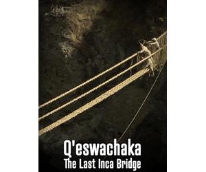 Q'eswachaka: The Last Inca Bridge