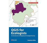QGIS for Ecologists: An Introduction to Mapping for Ecological Surveys