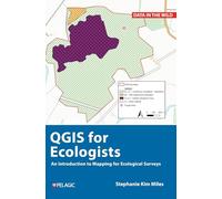QGIS for Ecologists: An Introduction to Mapping for Ecological Surveys (Data in the Wild)