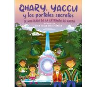 Qhary, Yaccu y los portales secretos: El misterio de la catarata de Gocta: Una aventura infantil llena de magia y misterio para niños de 6 a 12 años. ... ideal para despertar la imaginación