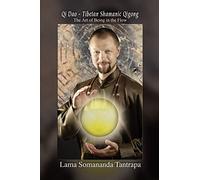 Qi Dao - Tibetan Shamanic Qigong: The Art Of Being In The Flow