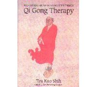 QI GONG THERAPY: The Chinese Art of Healing with Energy