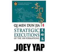 Qi Men Dun Jia - Strategic Executions of the 100 Formations