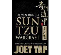 Qi Men Dun Jia Sun Tzu Warcraft: For Business, Politics & Absolute Power