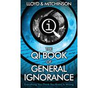 QI: The Book of General Ignorance - The Noticeably Stouter Edition