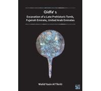 Qidfa‘ 1: Excavation of a Late Prehistoric Tomb, Fujairah Emirate, United Arab Emirates