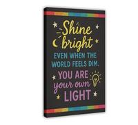 QIENAZIO Even When The World Is Dark, Shine Brightly. You Are Your Own Light. Canvas Wall Art Posters And Prints Room Aesthetic Bedroom Office Decor 20x30inch(50x75cm)