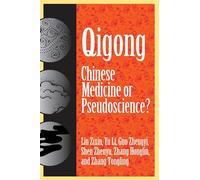 Qigong: Chinese Medicine or Pseudoscinece?